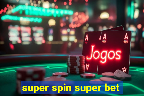 super spin super bet